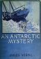 [Gutenberg 10339] • An Antarctic Mystery